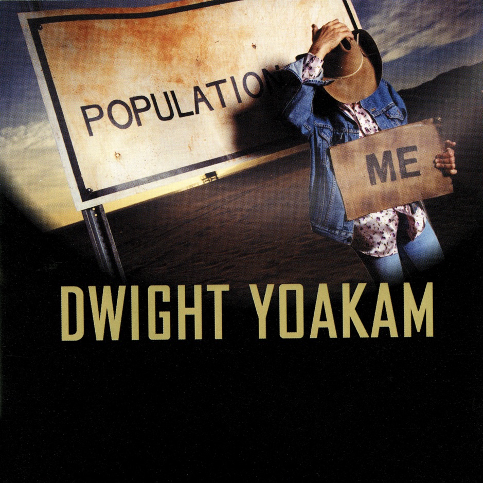 Dwight Yoakam - Population Me